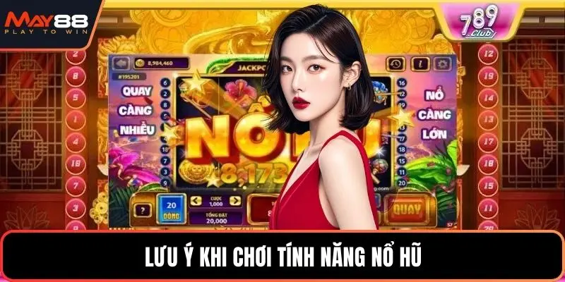Lưu ý khi chơi tính năng nổ hũ